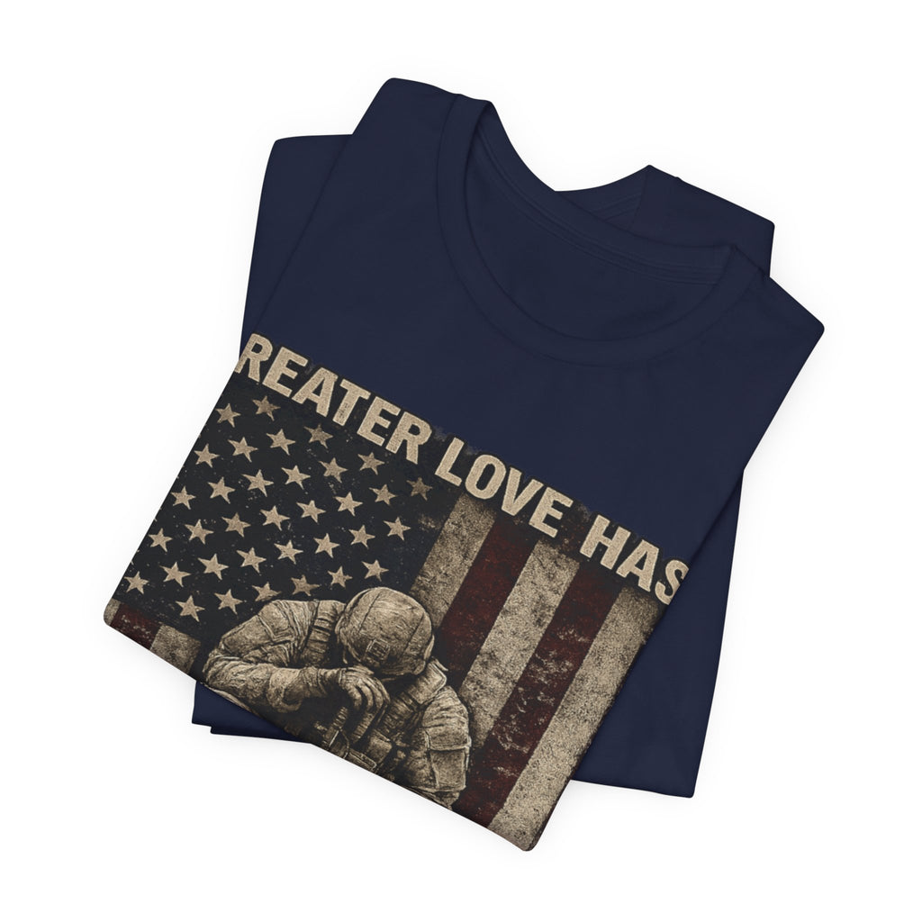 Military Tribute T-Shirt — "Greater Love Has No One Than This" Patriotic Veteran Tee