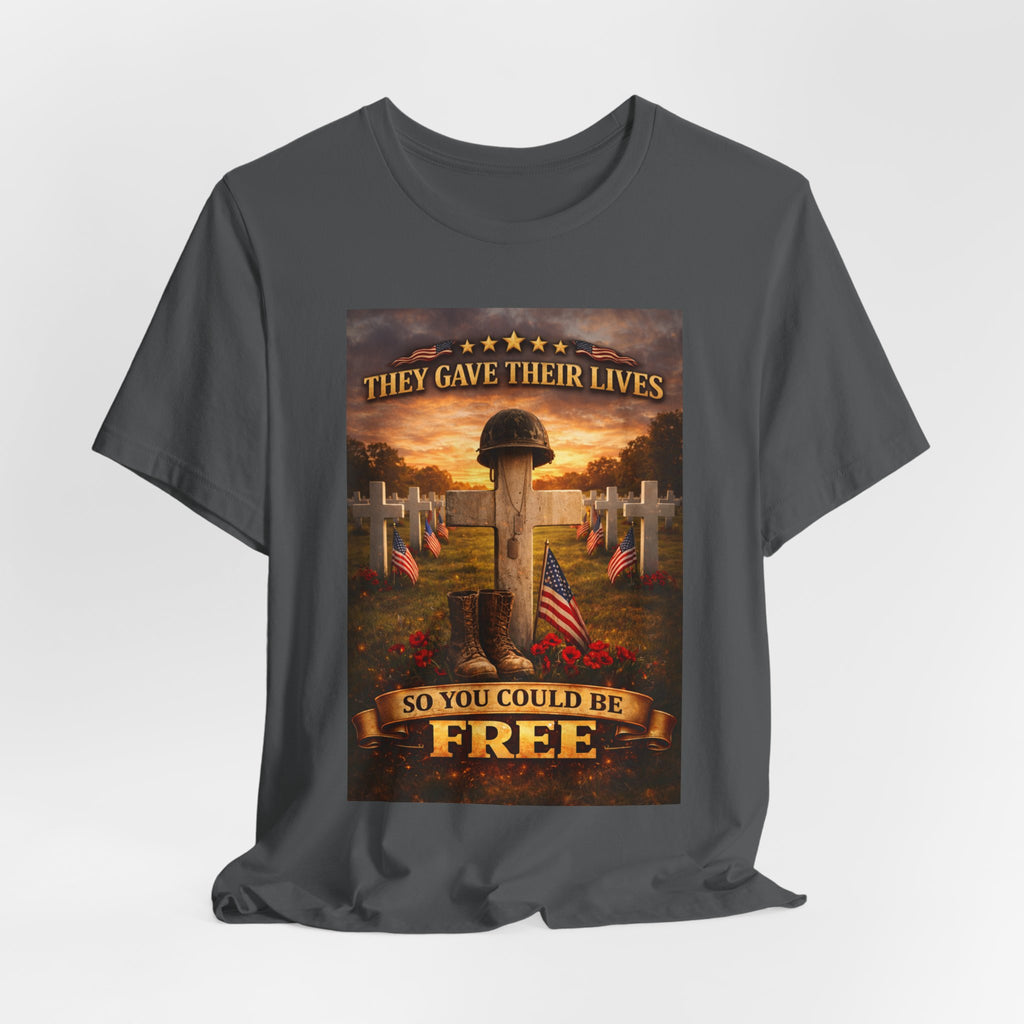 They Gave Their Lives So You Could Be Free Memorial T-Shirt