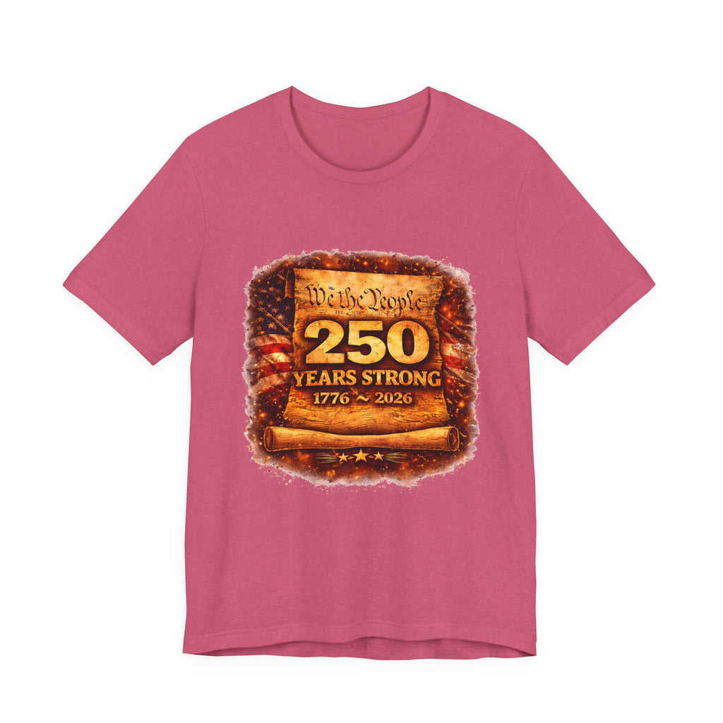 250 Years Strong 1776–2026 T-Shirt — We the People Anniversary Tee