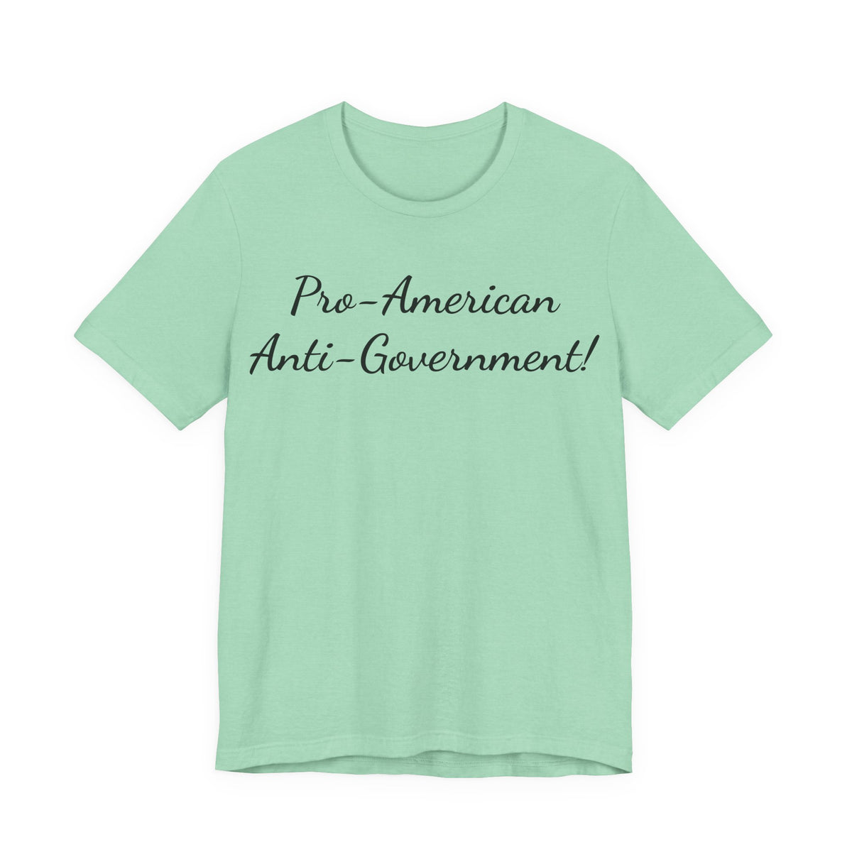 T-Shirt — "Pro‑American, Anti‑Government!" Script Political Slogan Tee