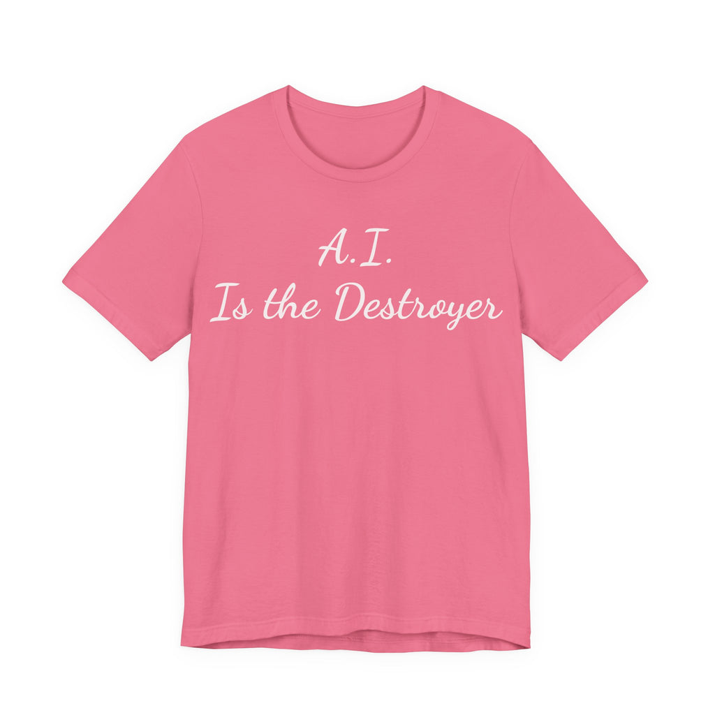 A.I. Is the Destroyer Tee — Futuristic Statement T-Shirt