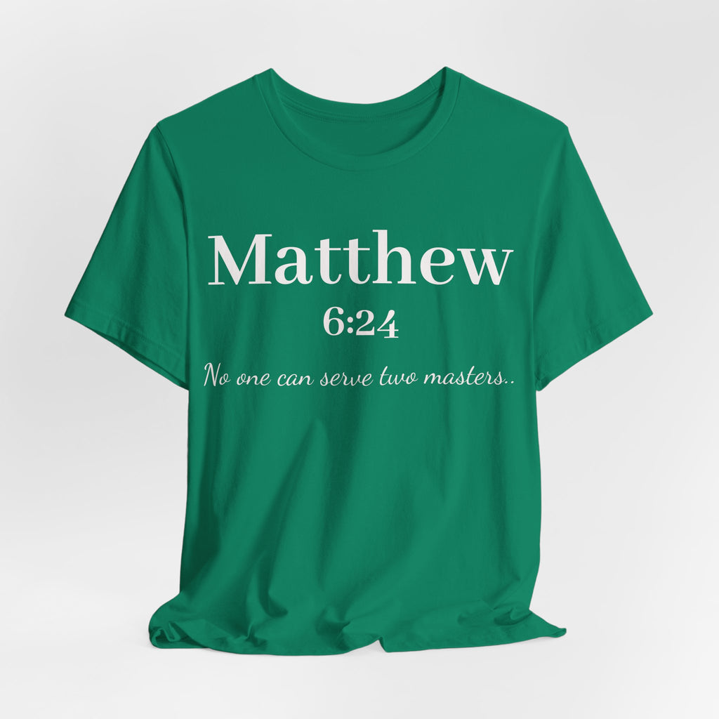 Matthew 6:24 Scripture T-Shirt — "No one can serve two masters" Christian Faith Tee