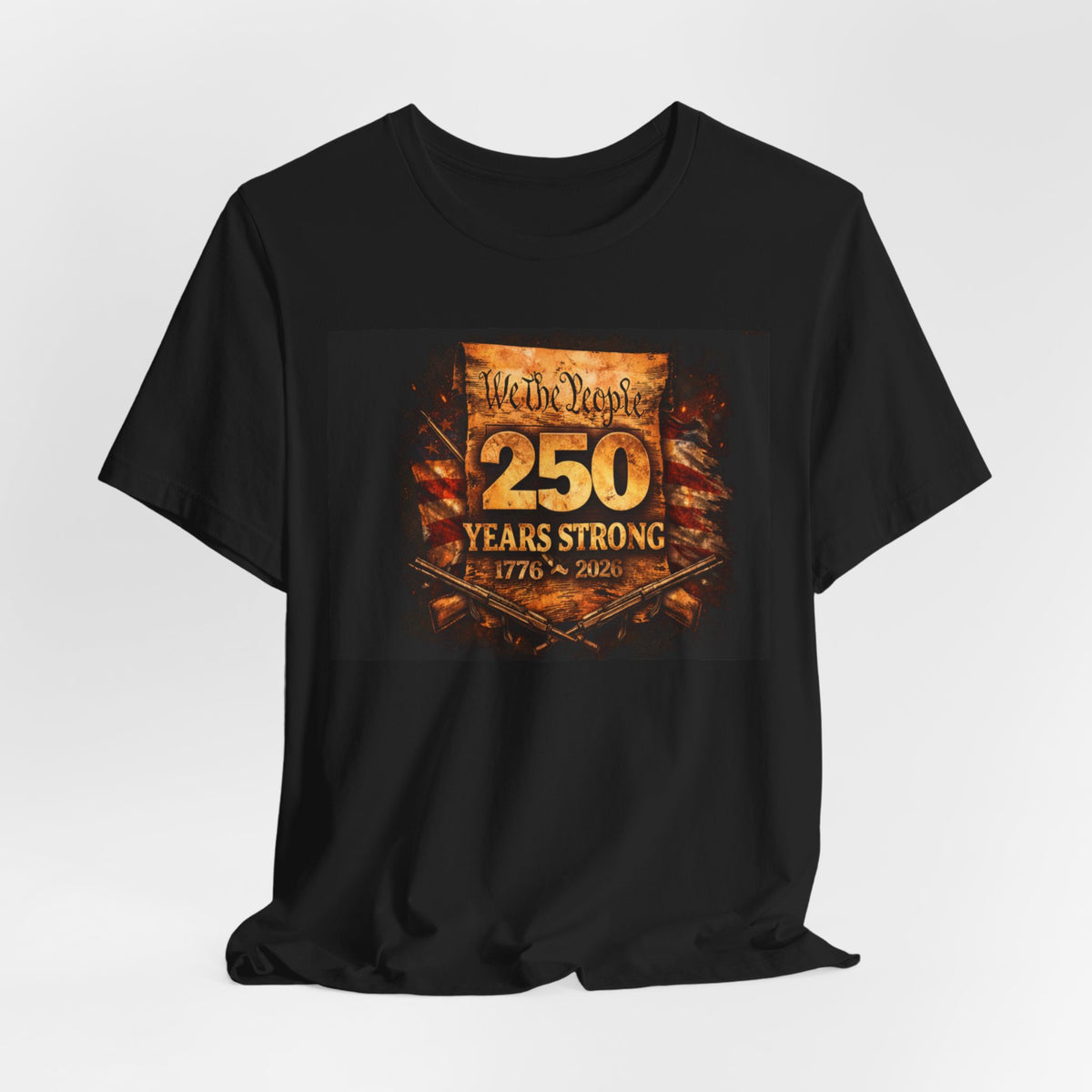 250 Years Strong T-Shirt — We The People 1776–2026 Anniversary Tee