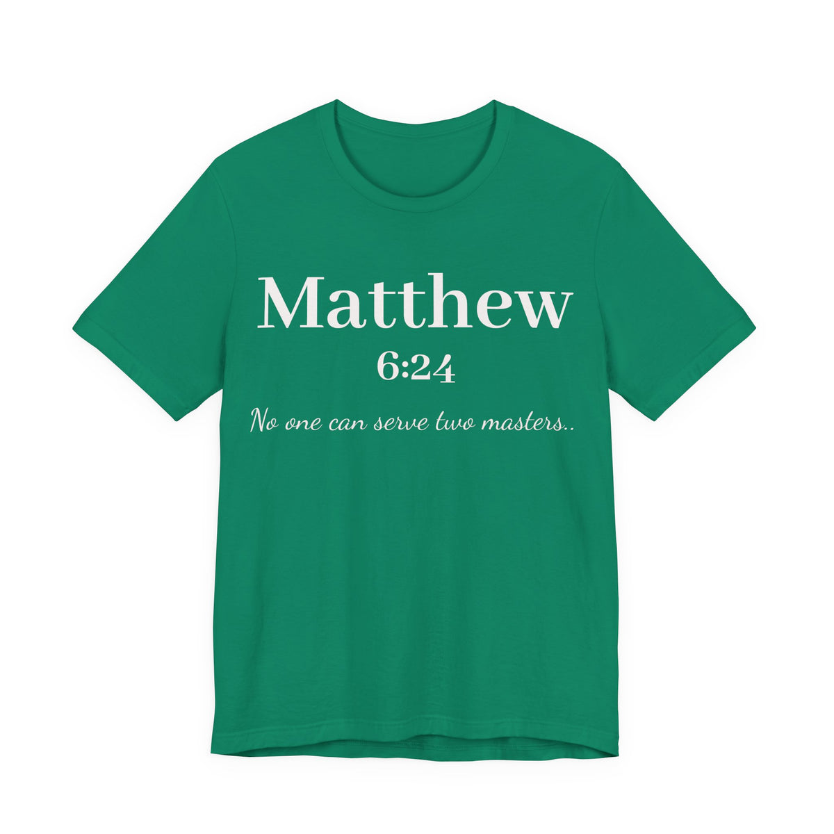 Matthew 6:24 Scripture T-Shirt — "No one can serve two masters" Christian Faith Tee
