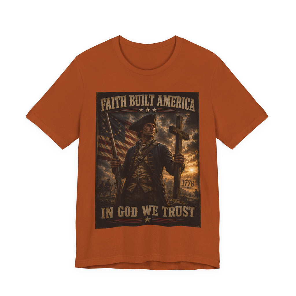 Faith Built America Tee — "In God We Trust" Patriotic Revolutionary War T-Shirt