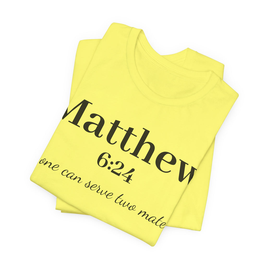 Matthew 6:24 Scripture Tee — "No one can serve two masters" Christian Bible Verse Shirt