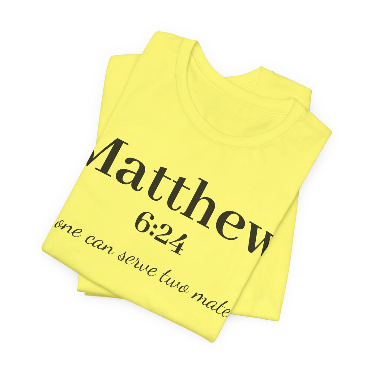Matthew 6:24 Scripture Tee — "No one can serve two masters" Christian Bible Verse Shirt