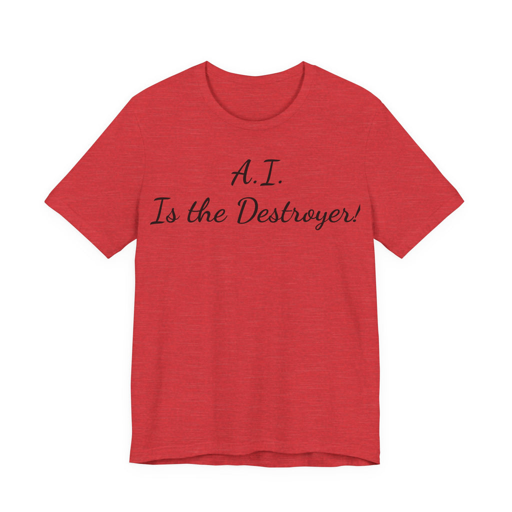 T‑Shirt — "A.I. Is the Destroyer!" Script Tee