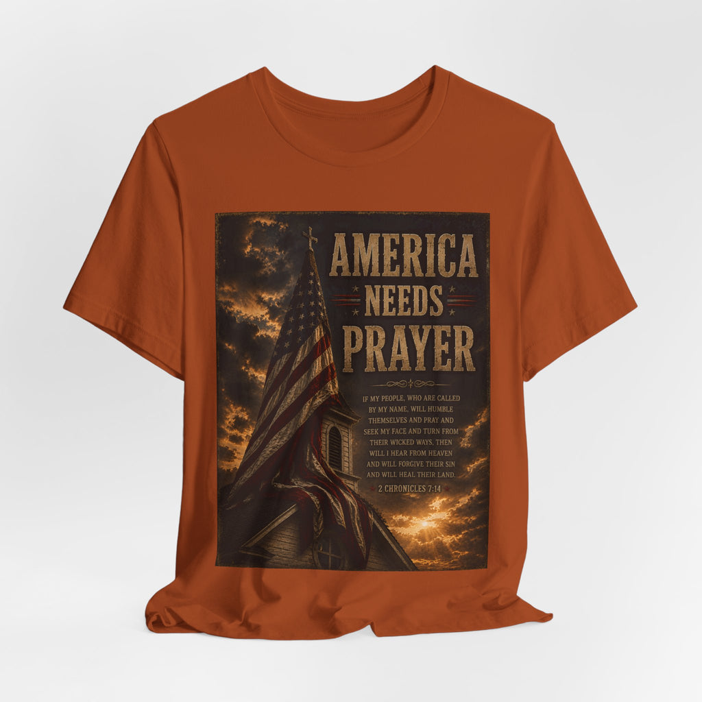 America Needs Prayer T‑Shirt — Patriotic Christian Prayer Tee