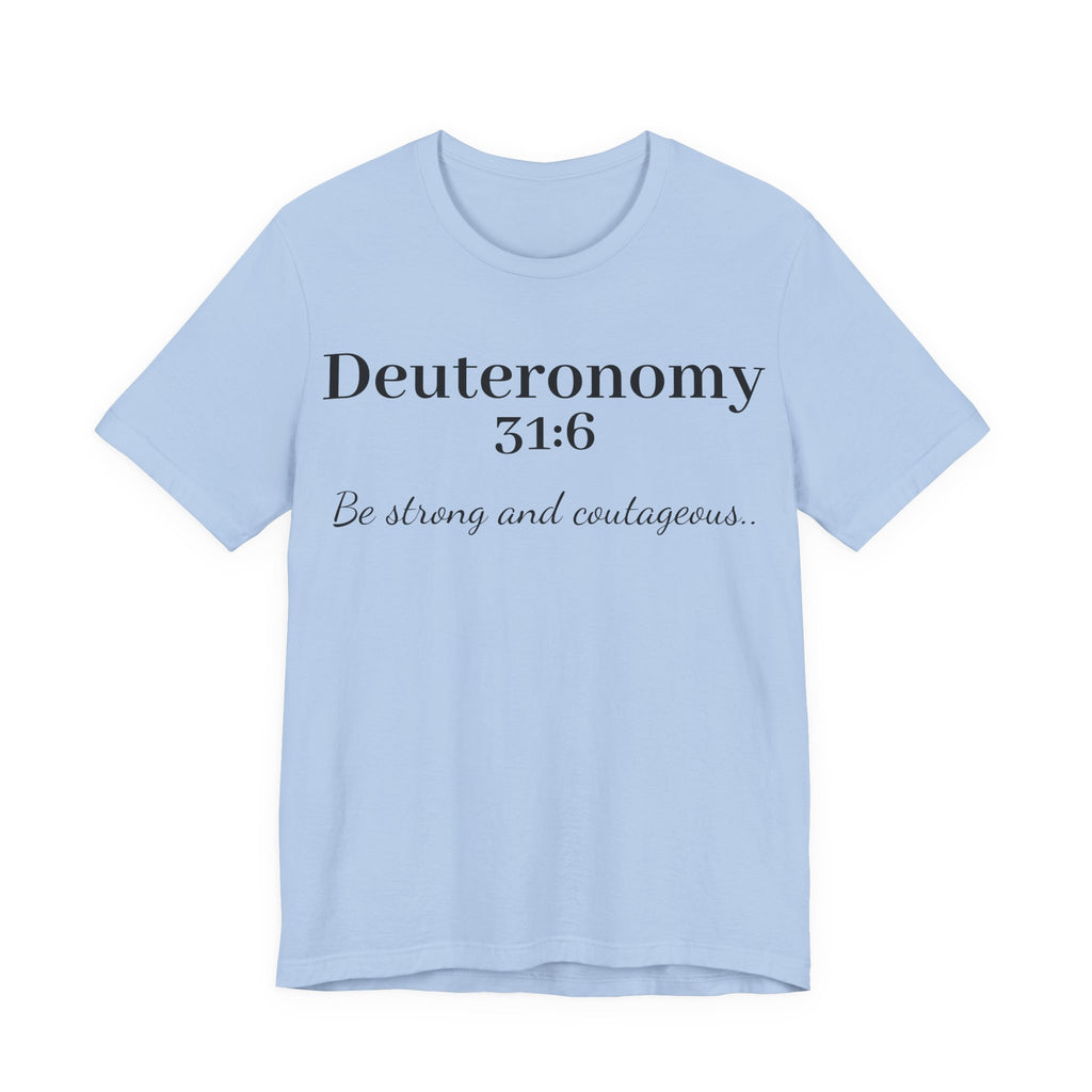 Deuteronomy 31:6 T-Shirt – “Be Strong and Courageous” Inspirational Bible Verse Tee