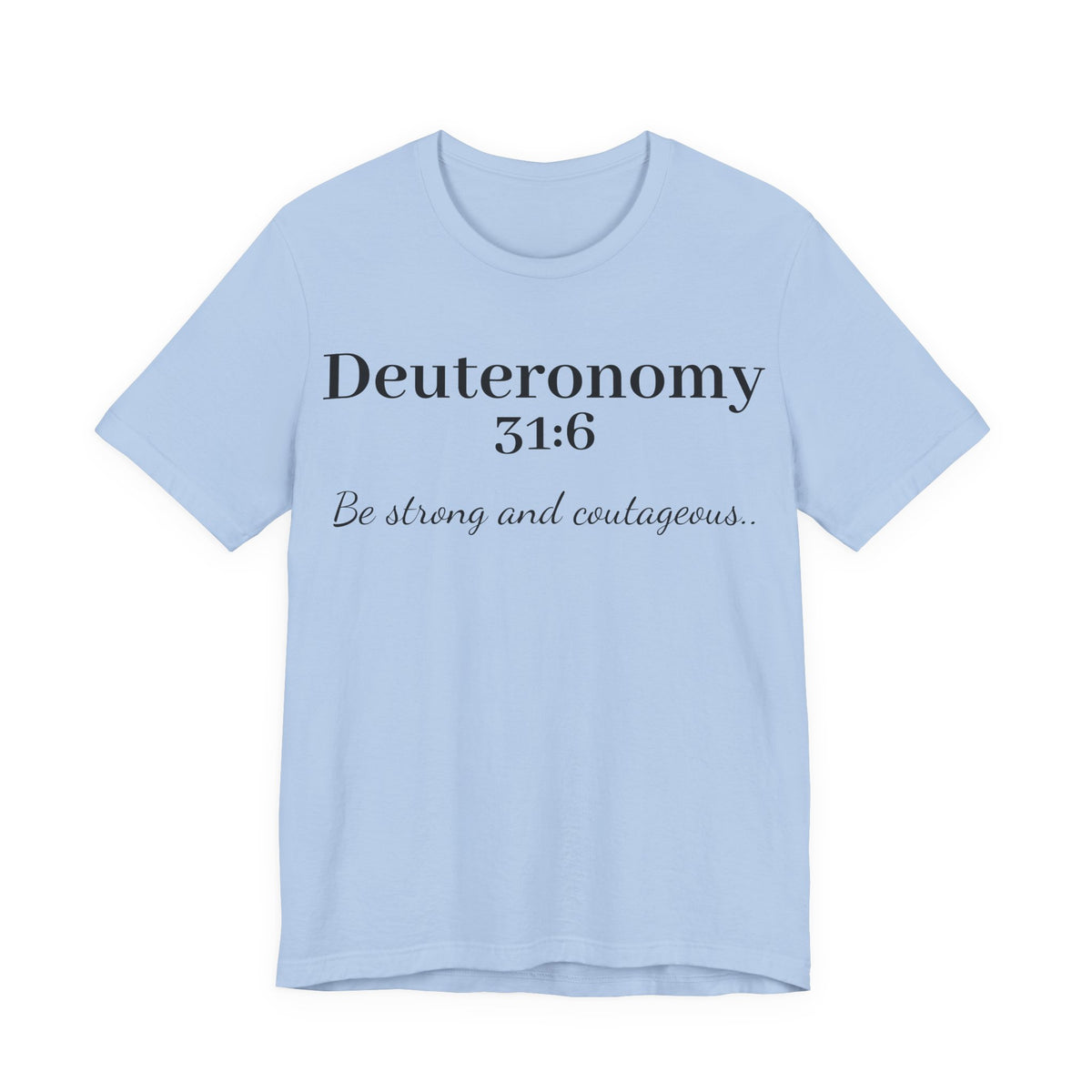 Deuteronomy 31:6 T-Shirt – “Be Strong and Courageous” Inspirational Bible Verse Tee