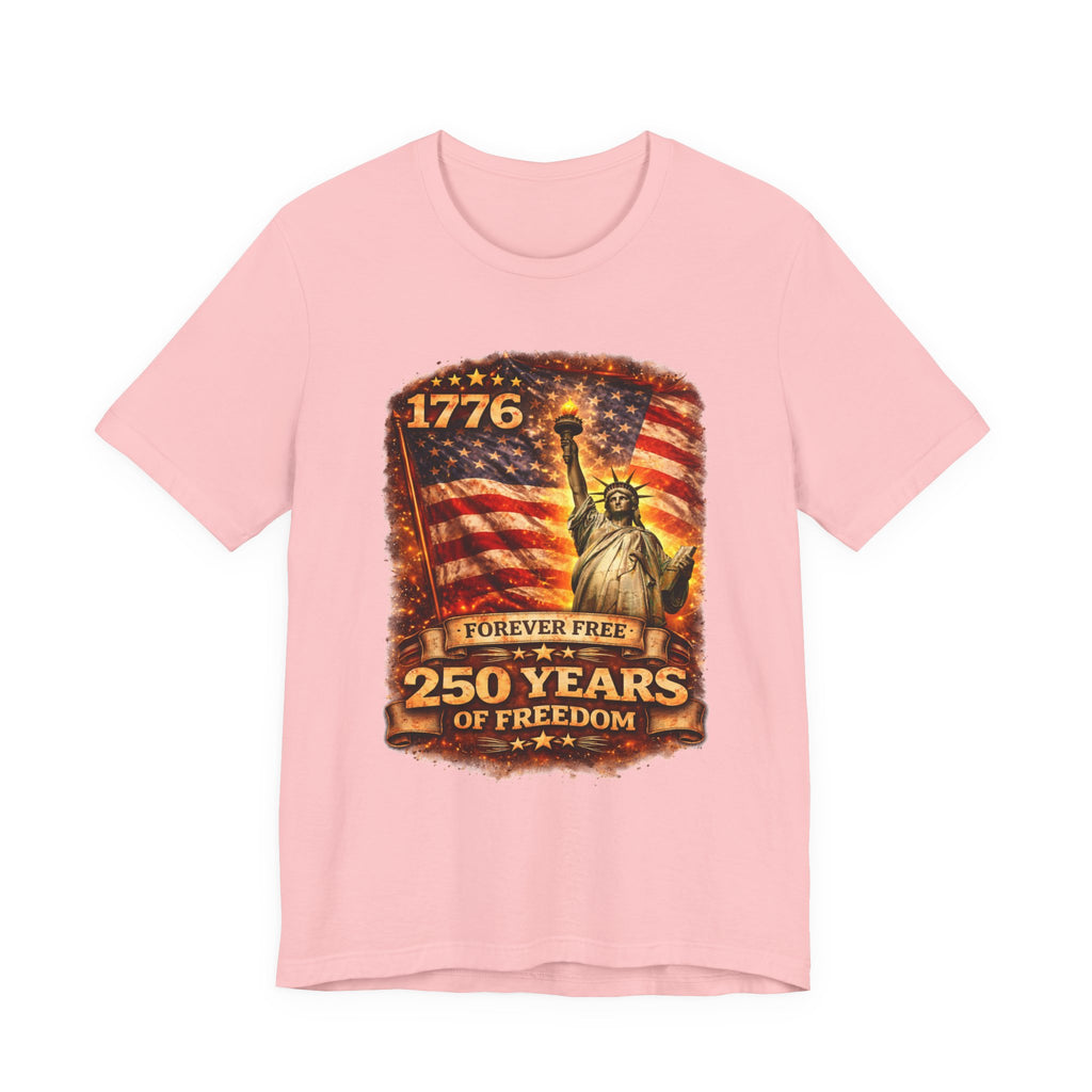 Patriotic Tee – "1776 Forever Free: 250 Years of Freedom" Statue of Liberty Flag Shirt