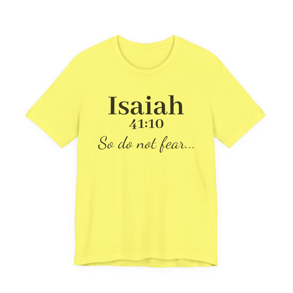 Isaiah 41:10 "So Do Not Fear" Inspirational Tee