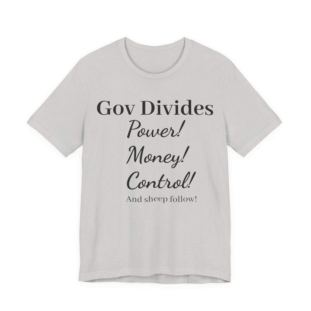 Gov Divides T‑Shirt – "Gov Divides: Power! Money! Control!" Political Statement Tee