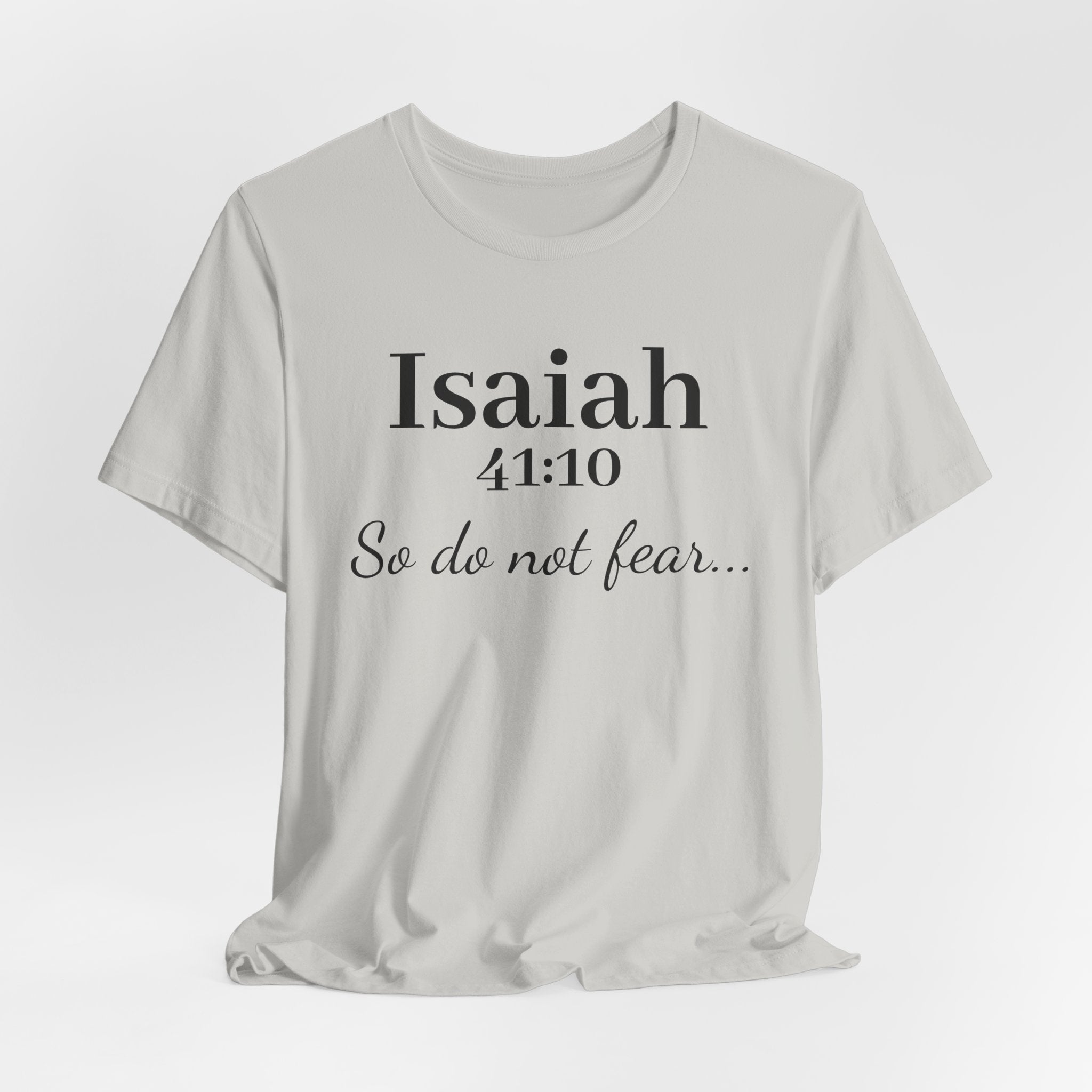 Isaiah 41:10 "So Do Not Fear" Inspirational Tee