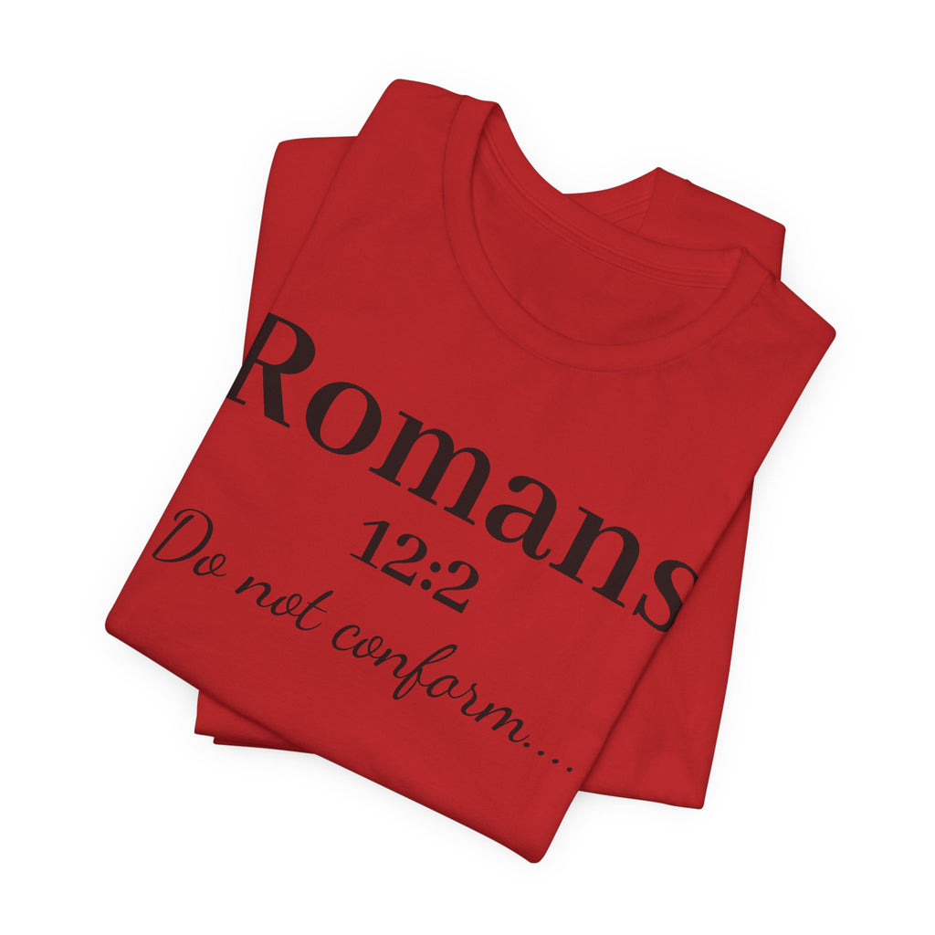 Romans 12:2 'Do Not Conform' Christian Tee