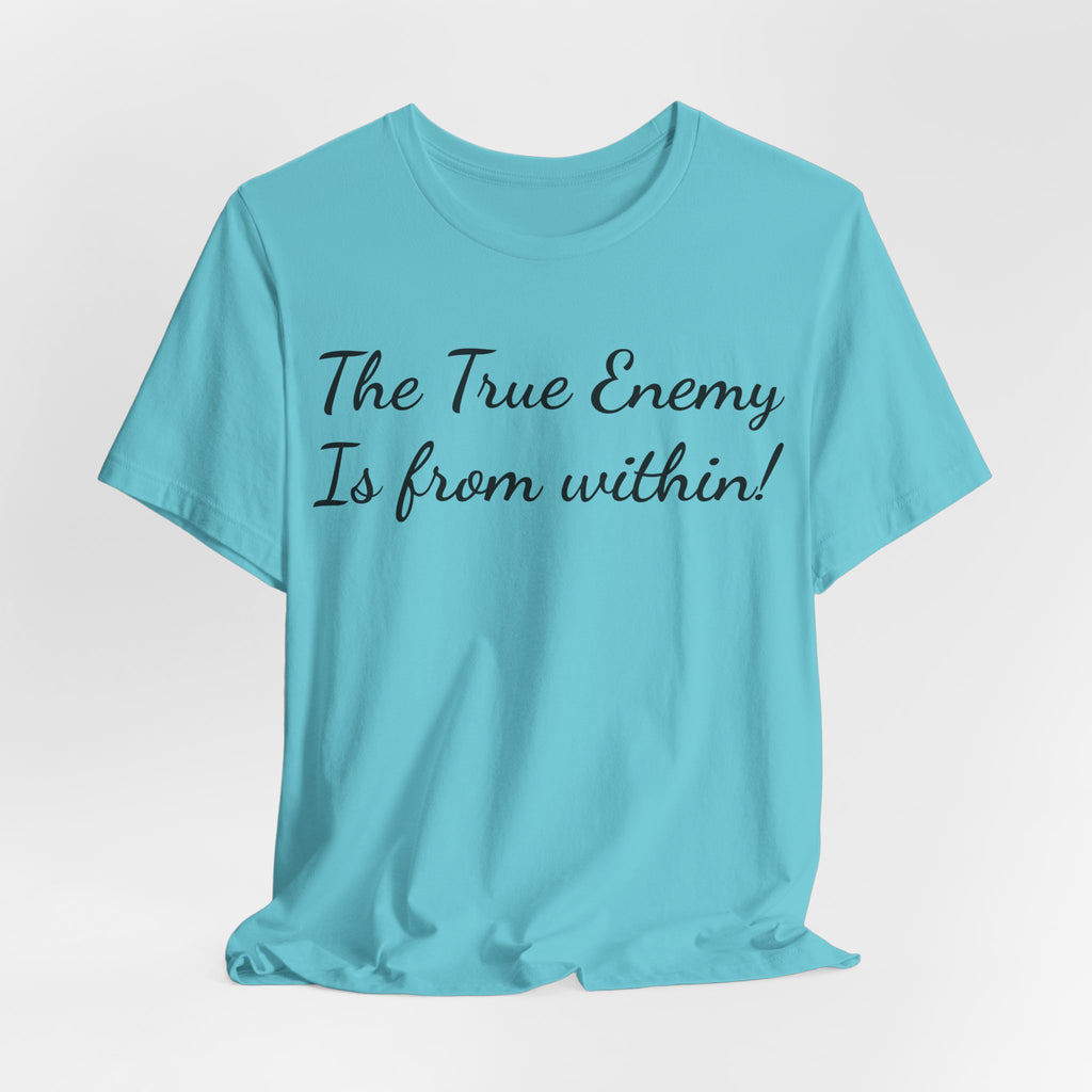 The True Enemy Is From Within Tee — Inspirational Quote T-Shirt