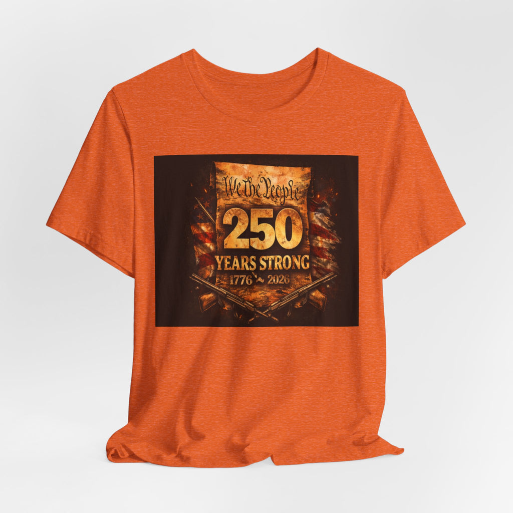 Patriotic 250 Years Strong Tee — 'We the People 1776–2026' Anniversary T‑Shirt
