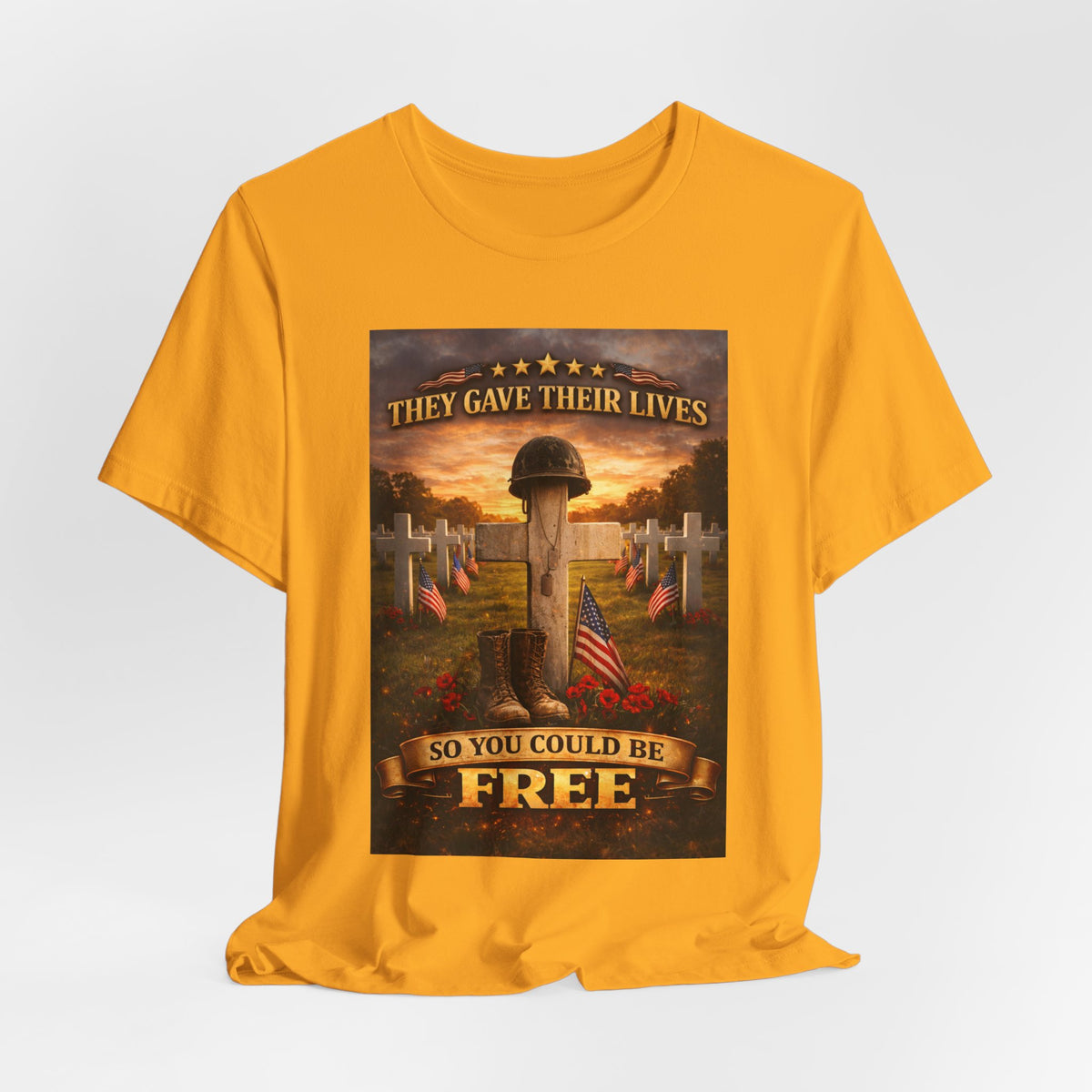 They Gave Their Lives So You Could Be Free Memorial T-Shirt