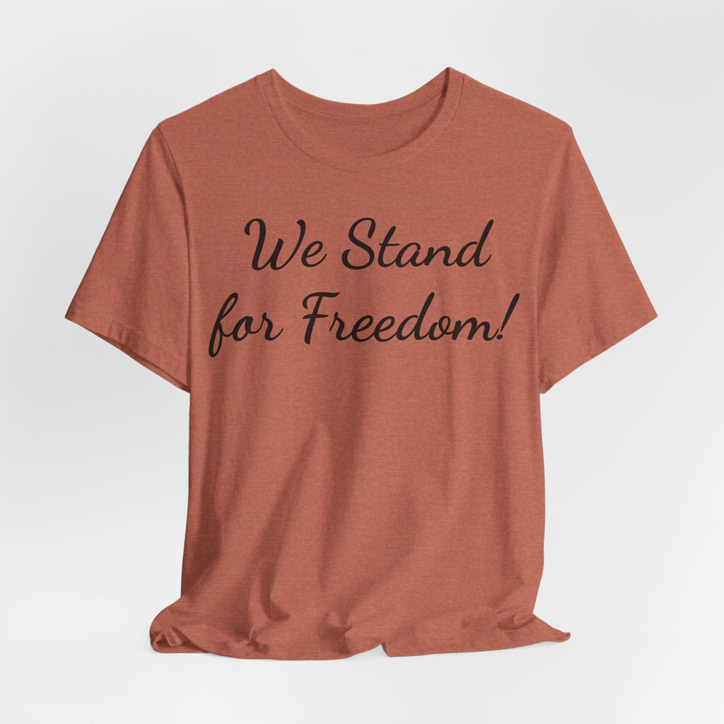 We Stand for Freedom T-Shirt — Patriotic Script Tee