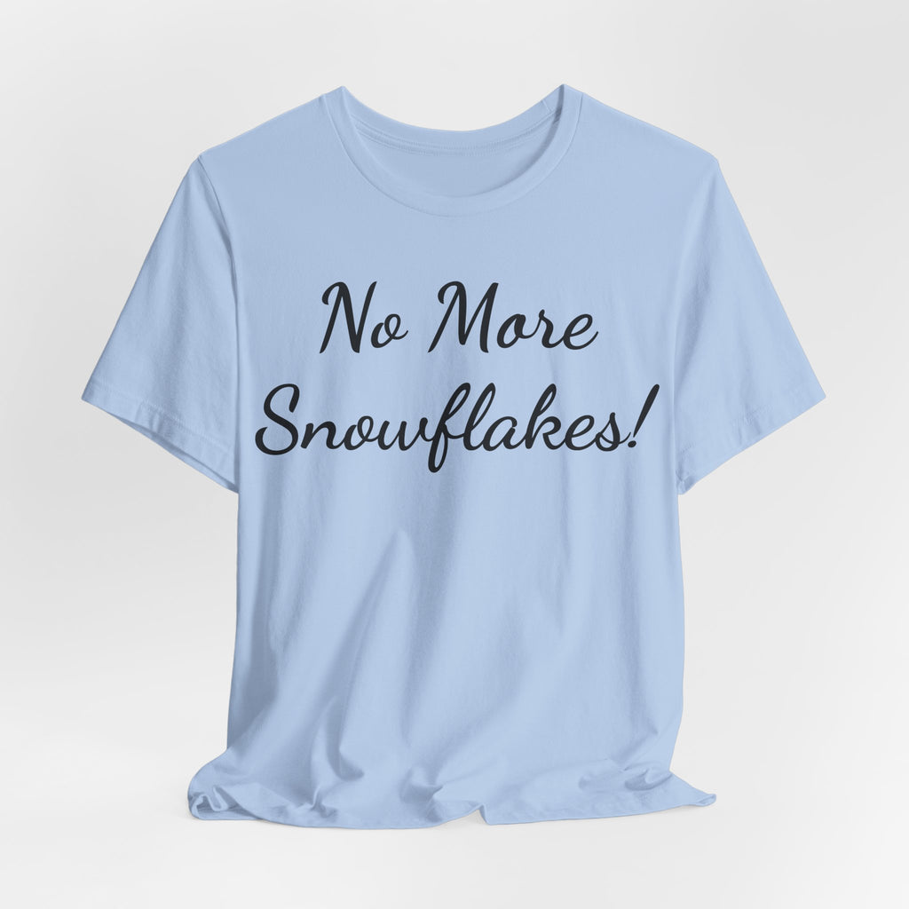 T-Shirt — "No More Snowflakes!" Graphic Tee
