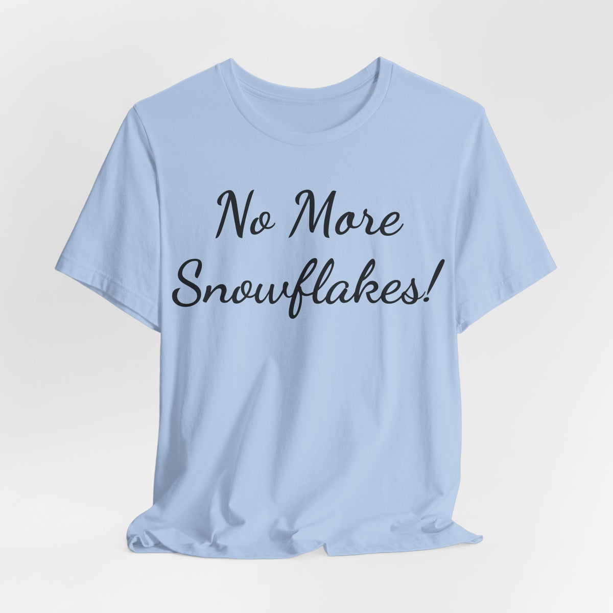T-Shirt — "No More Snowflakes!" Graphic Tee