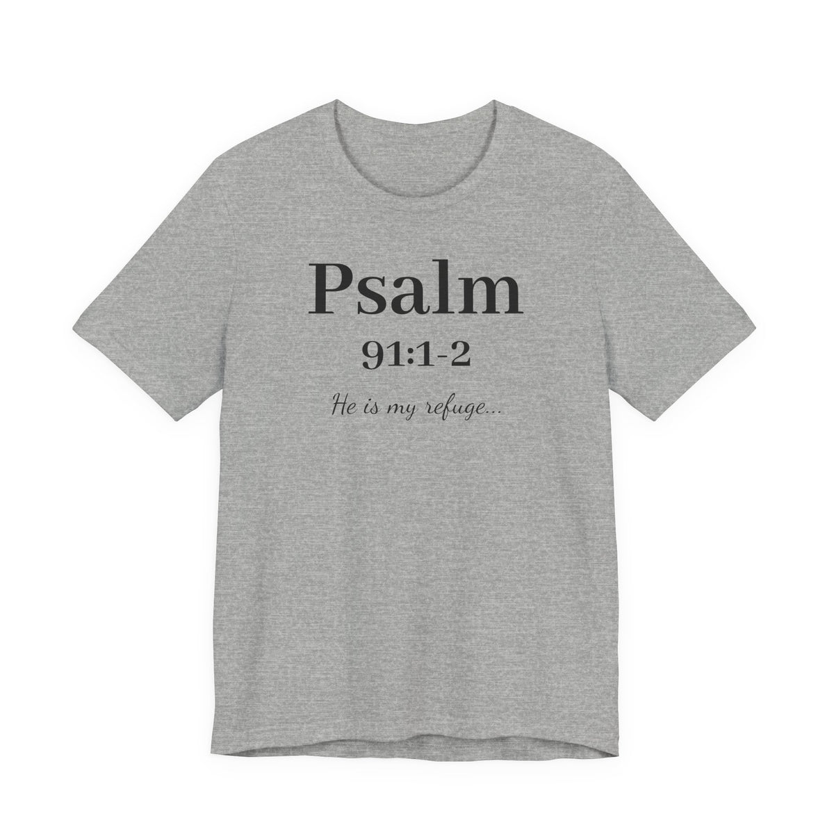 Psalm 91:1-2 T-Shirt — "He is my refuge" Inspirational Christian Tee