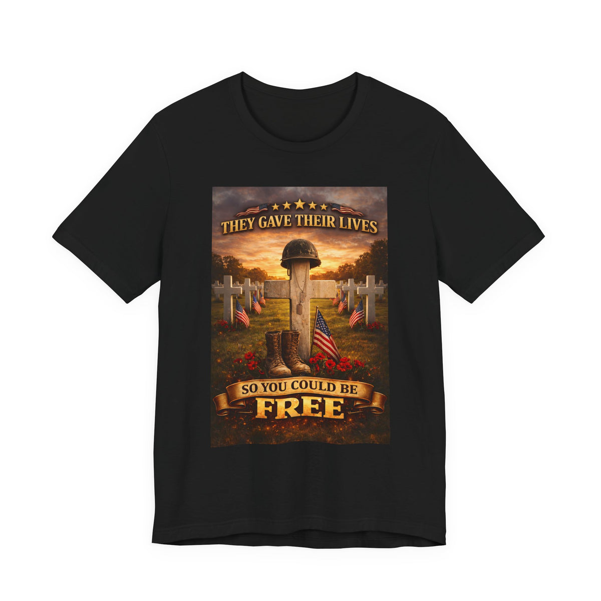 They Gave Their Lives So You Could Be Free Memorial T-Shirt