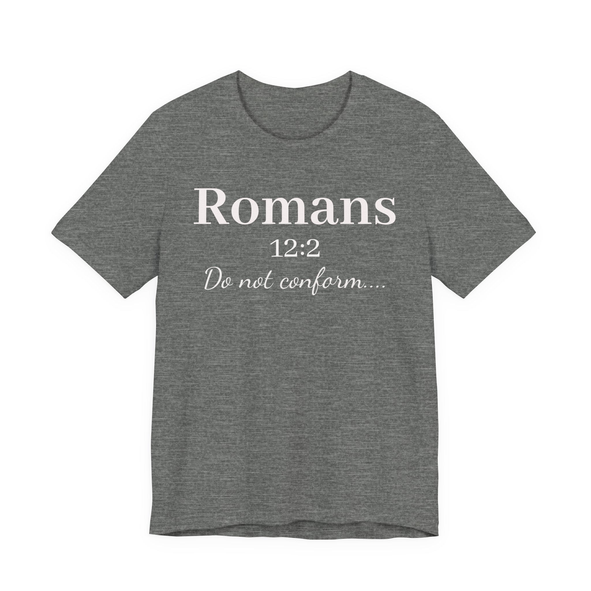 Romans 12:2 "Do Not Conform" Tee