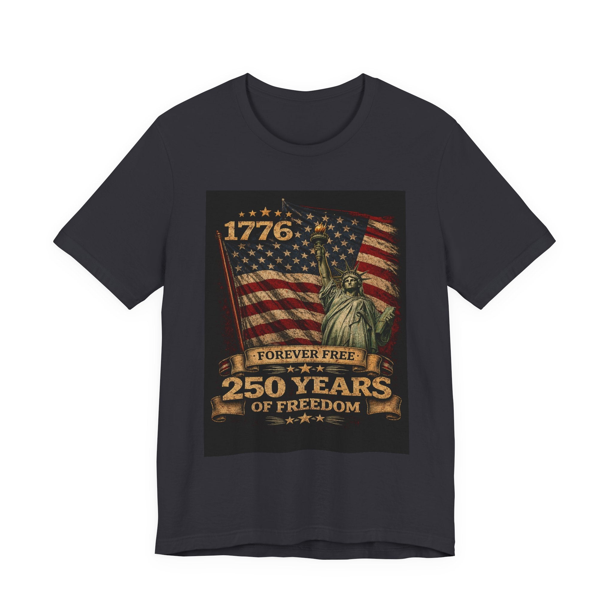 250 Years of Freedom Tee — 1776 Forever Free Statue of Liberty American Flag Shirt