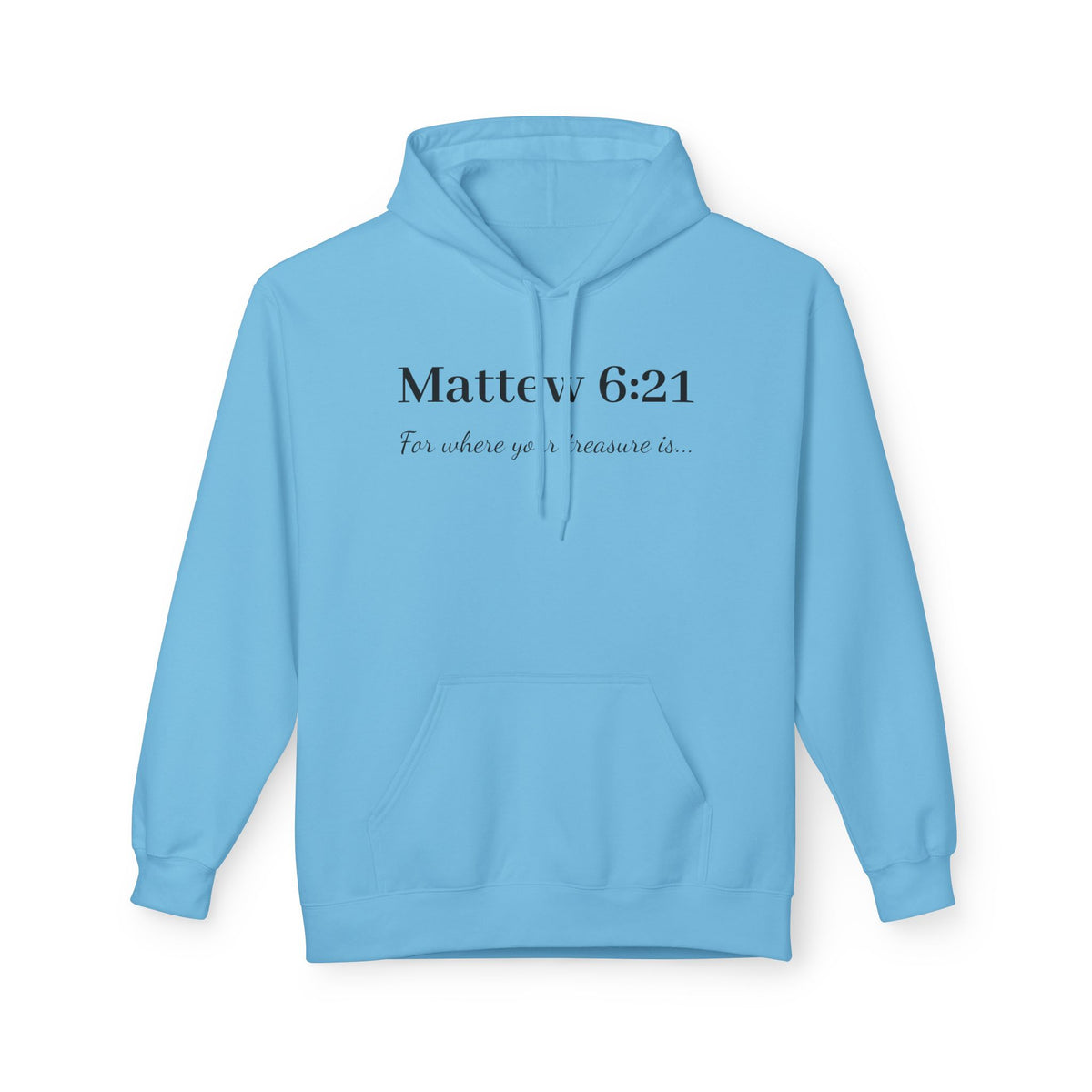 Matthew 6:21 Hoodie — "For where your treasure is" Christian Scripture Pullover