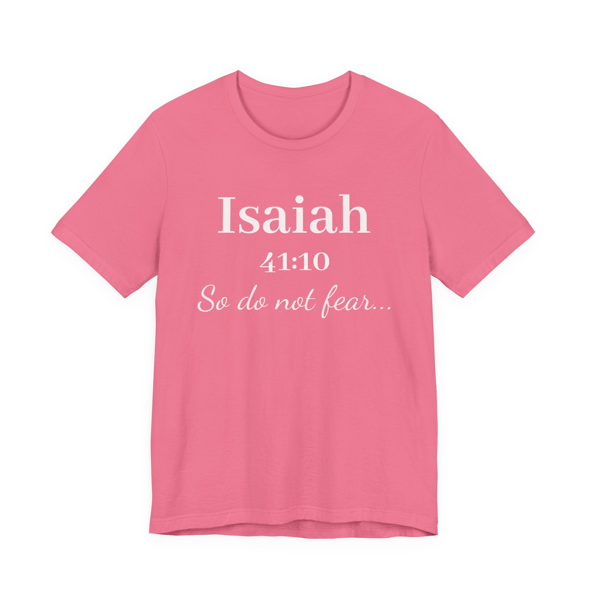 Isaiah 41:10 Inspirational Tee — "So do not fear" Christian Scripture T-Shirt