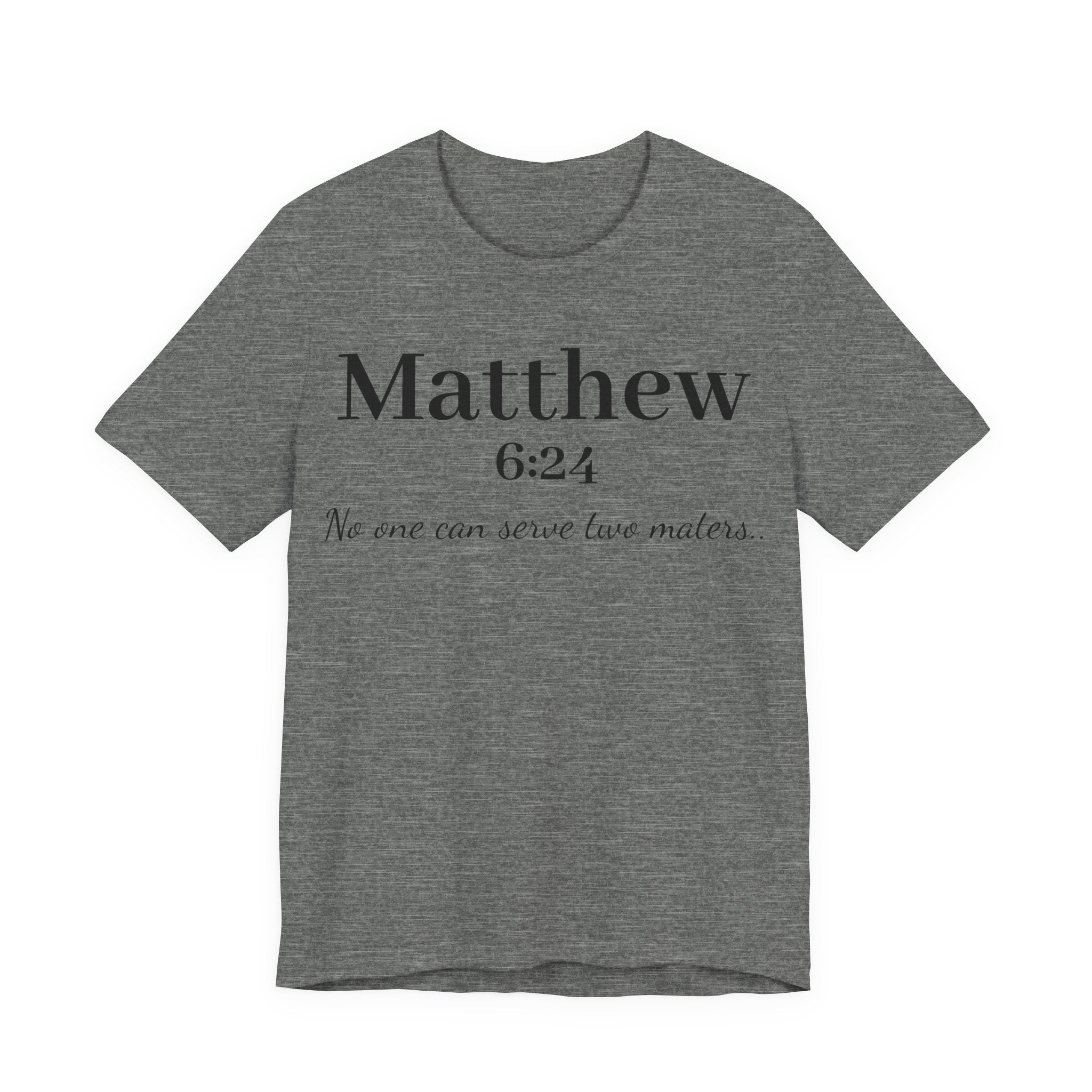Matthew 6:24 Scripture Tee — "No one can serve two masters" Christian Bible Verse Shirt