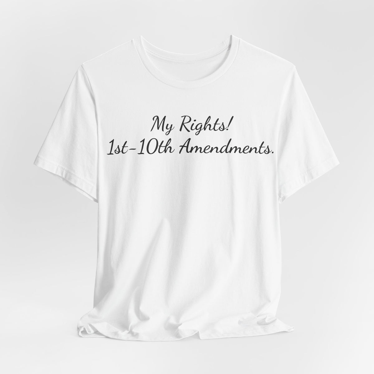 T-Shirt — "My Rights! 1st–10th Amendments." Patriotic Constitutional Rights Tee