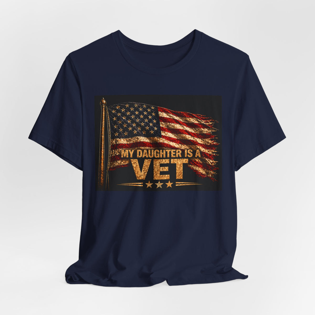 My Daughter Is a Vet T-Shirt — American Flag Veteran Support Tee