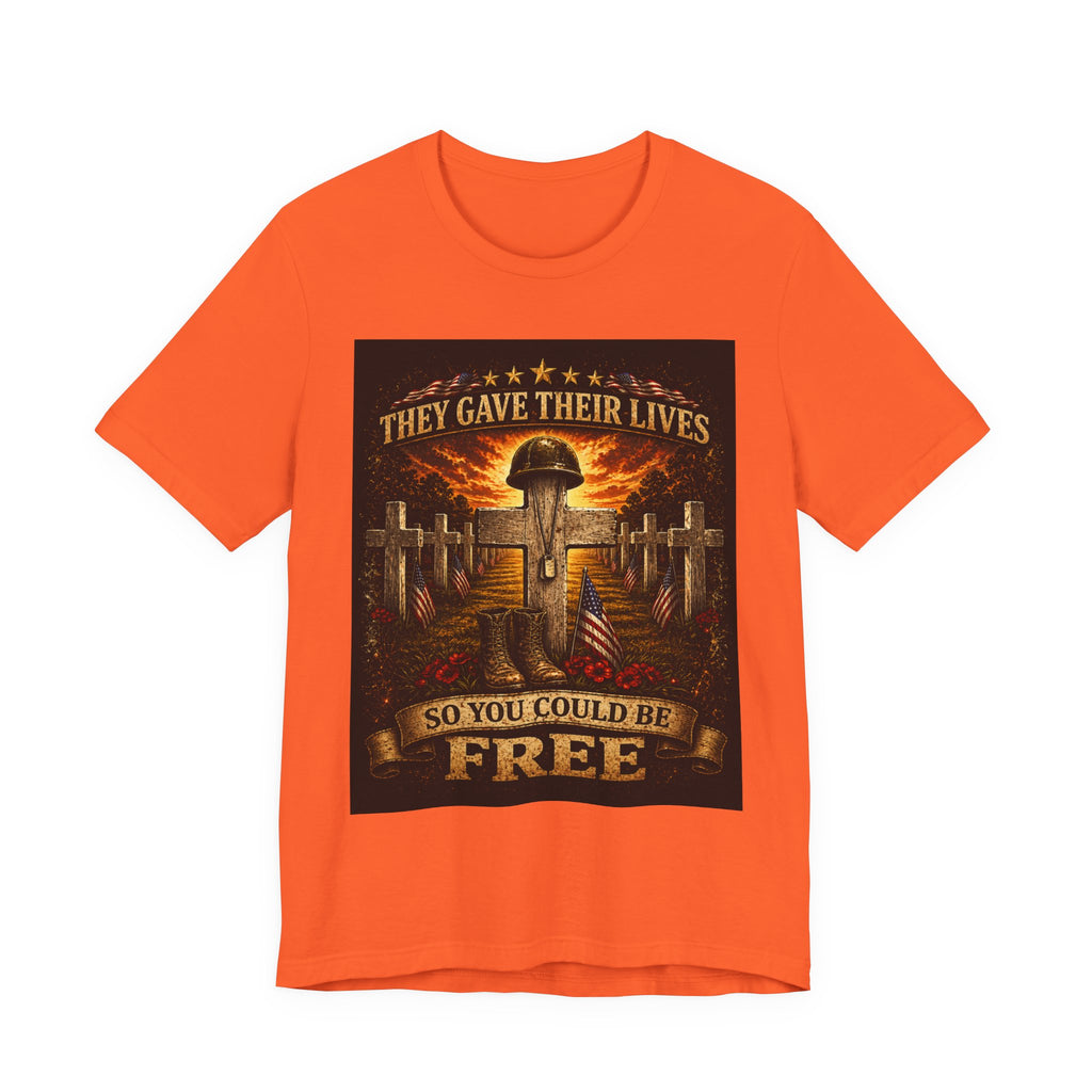 Memorial Military T-Shirt - "They Gave Their Lives So You Could Be Free" Patriotic Veteran Tee