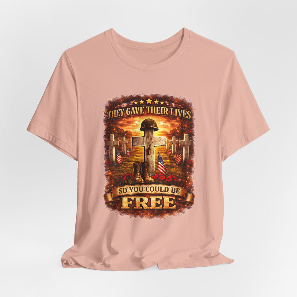 Veterans Memorial Tee - "They Gave Their Lives So You Could Be Free"