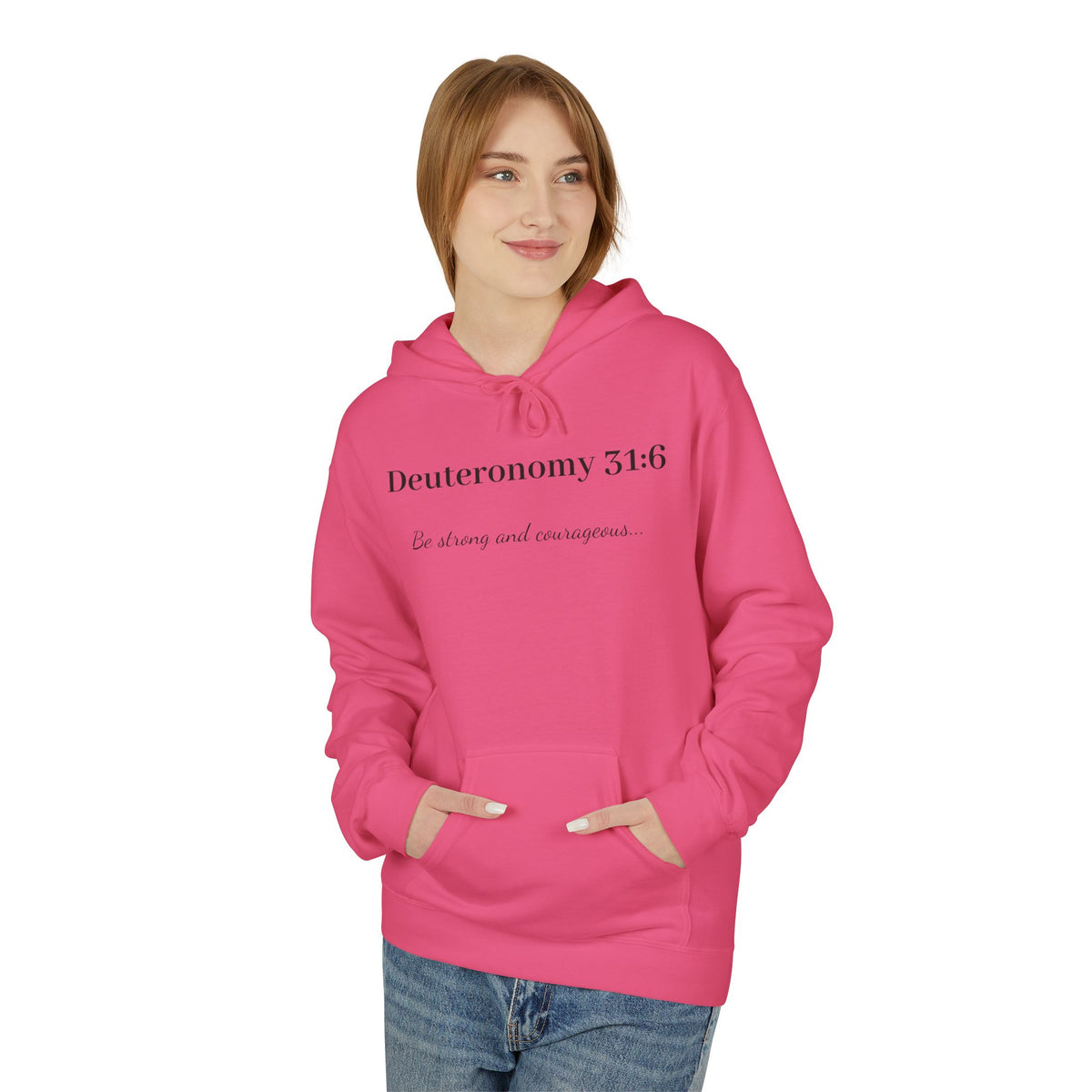 "Deuteronomy 31:6" Inspirational Scripture Hoodie (Be Strong and Courageous)