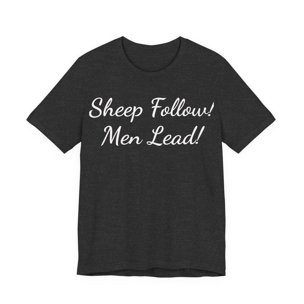 Sheep Follow! Men Lead! T-Shirt — Bold Statement Graphic Tee