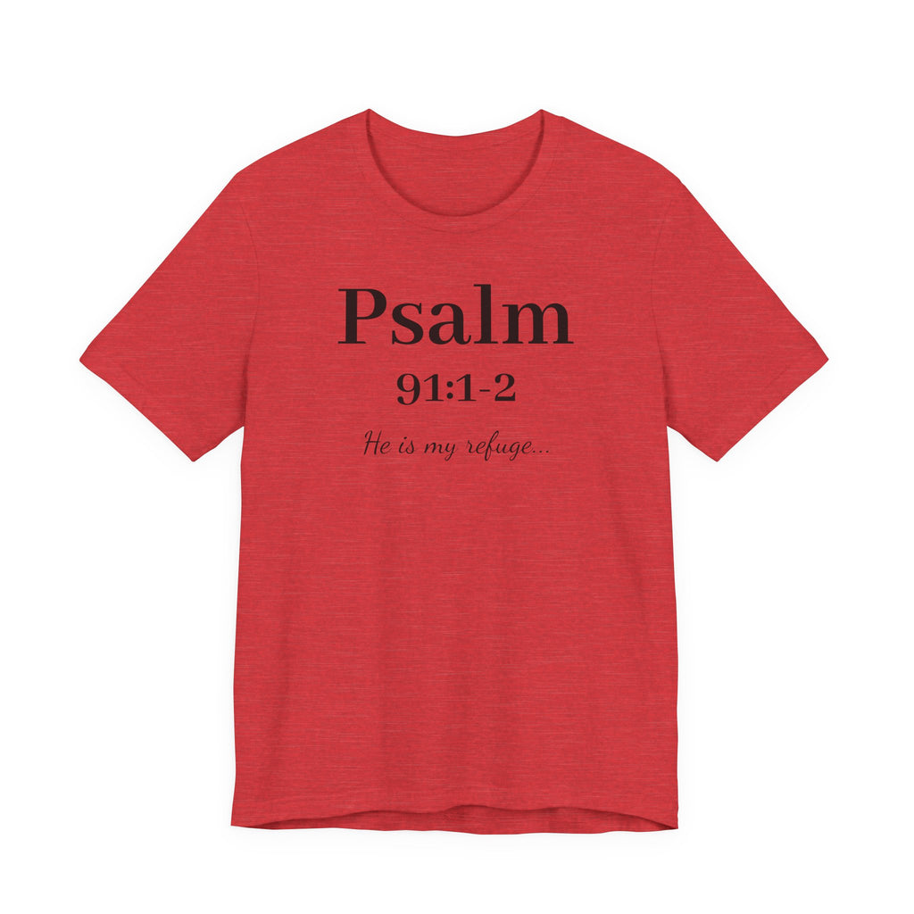 Psalm 91:1-2 T-Shirt — "He is my refuge" Inspirational Christian Tee