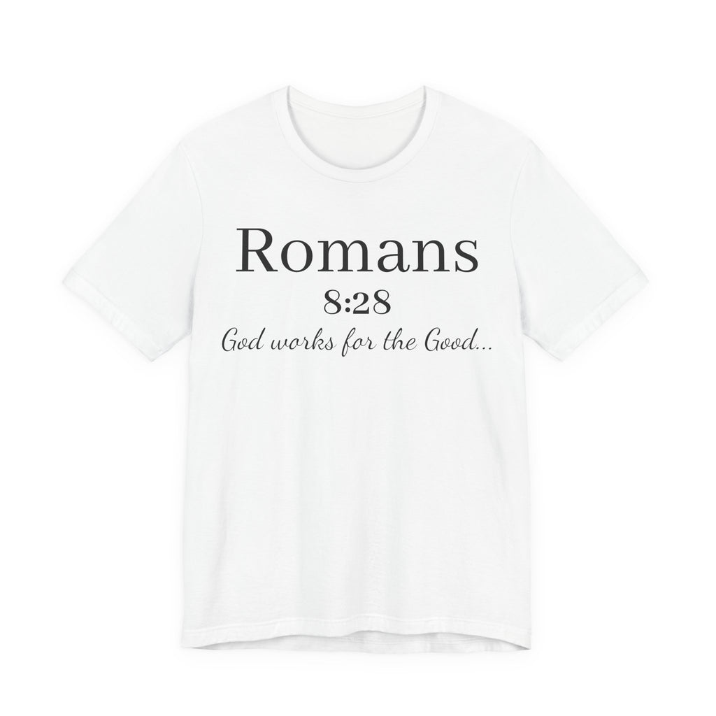 Romans 8:28 Scripture Tee — "God Works for the Good" Christian T-Shirt