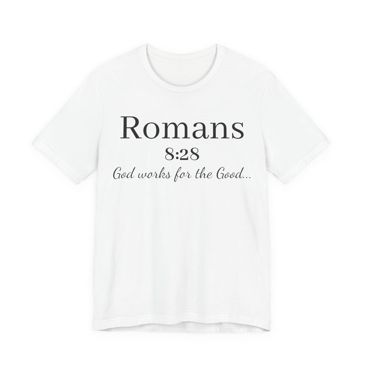 Romans 8:28 Scripture Tee — "God Works for the Good" Christian T-Shirt