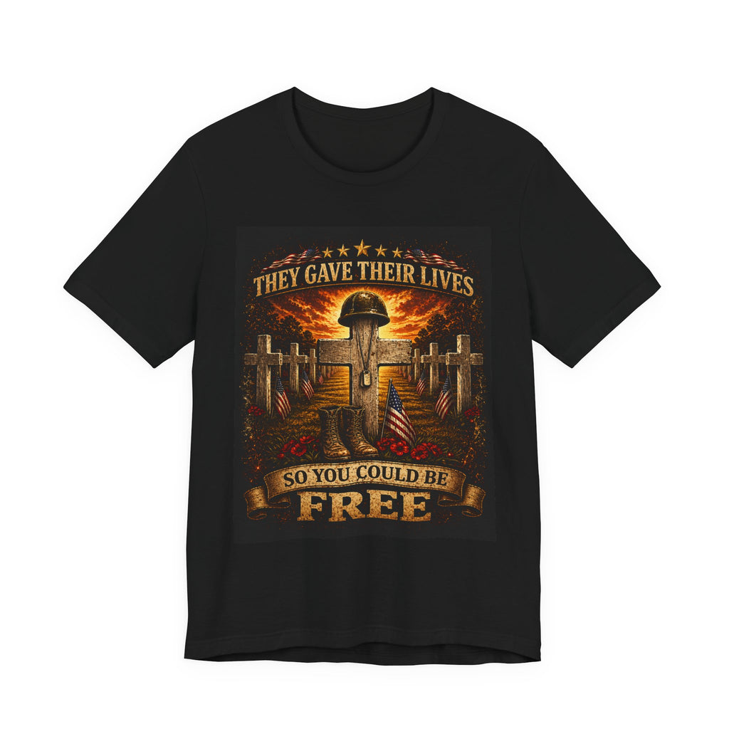 Memorial Military T-Shirt - "They Gave Their Lives So You Could Be Free" Patriotic Veteran Tee