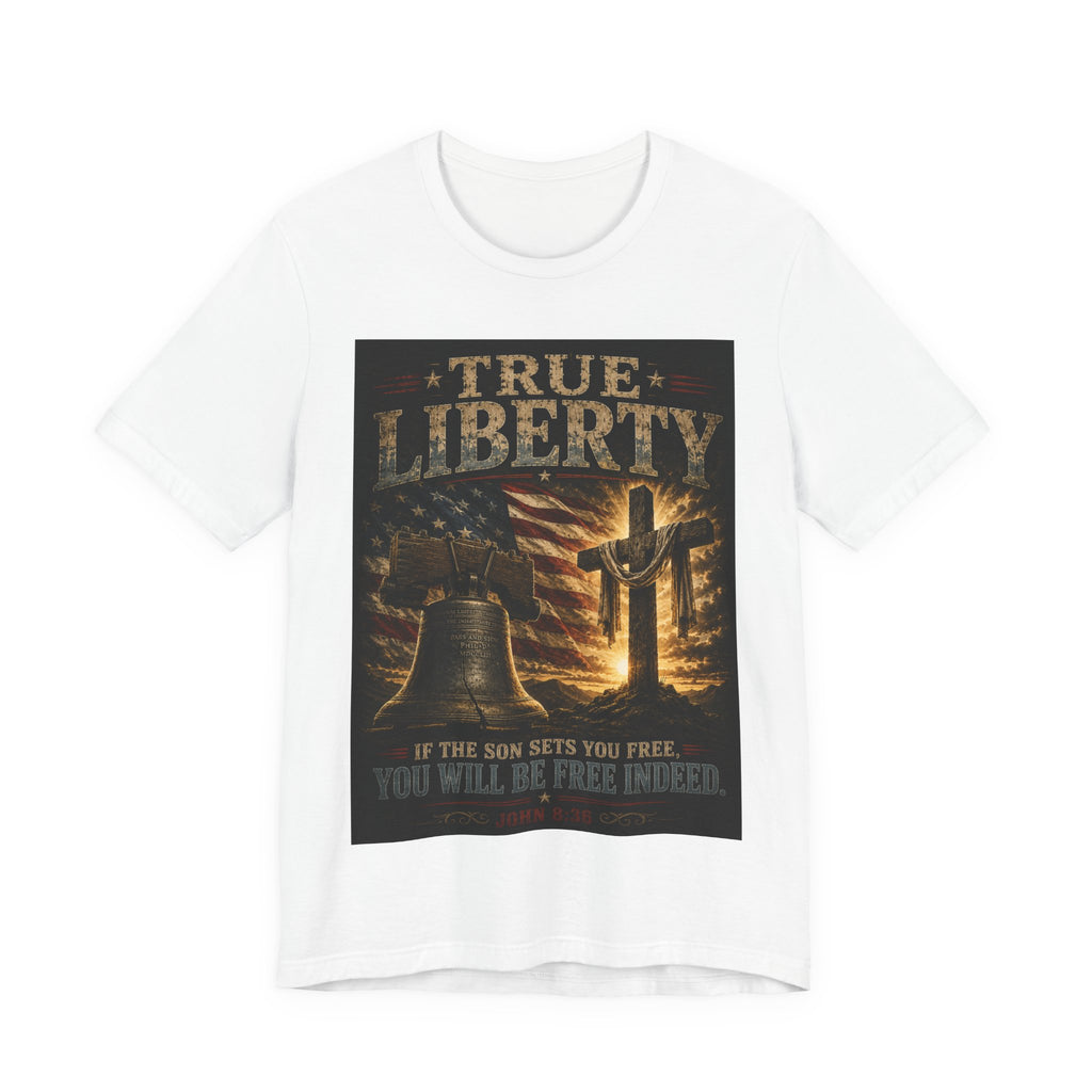 True Liberty Tee — Christian American Freedom T‑Shirt ("If the Son Sets You Free")