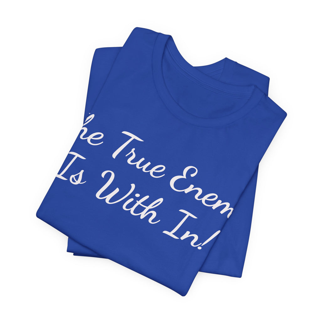 T‑Shirt "The True Enemy Is With In!" — Inspirational Faith & Self‑Reflection Tee