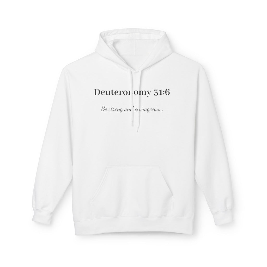 "Deuteronomy 31:6" Inspirational Scripture Hoodie (Be Strong and Courageous)