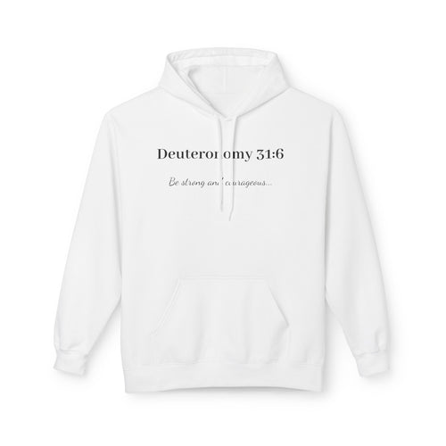 "Deuteronomy 31:6" Inspirational Scripture Hoodie (Be Strong and Courageous)