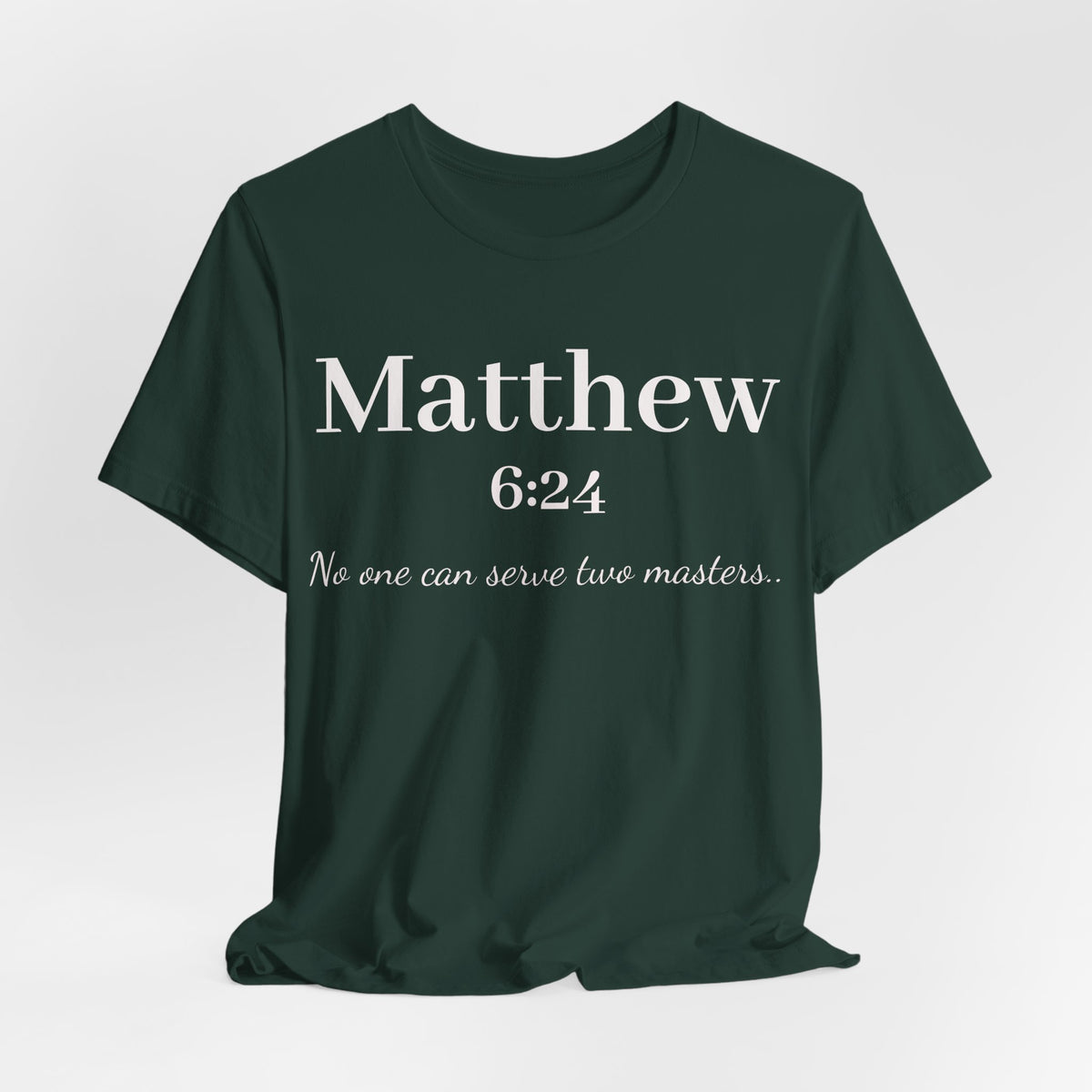 Matthew 6:24 Scripture T-Shirt — "No one can serve two masters" Christian Faith Tee
