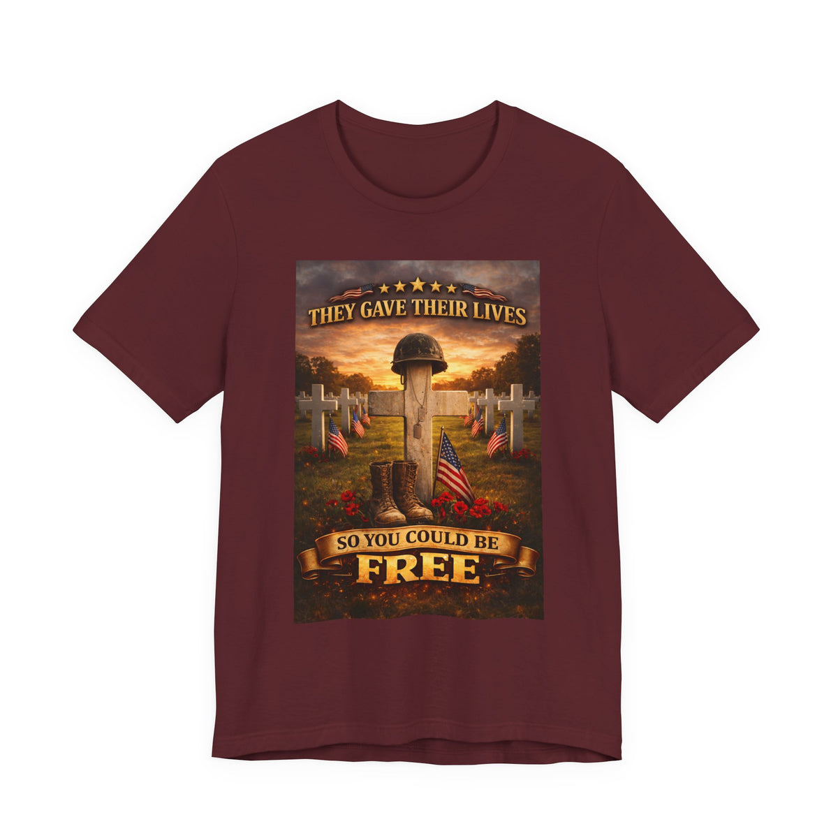 They Gave Their Lives So You Could Be Free Memorial T-Shirt