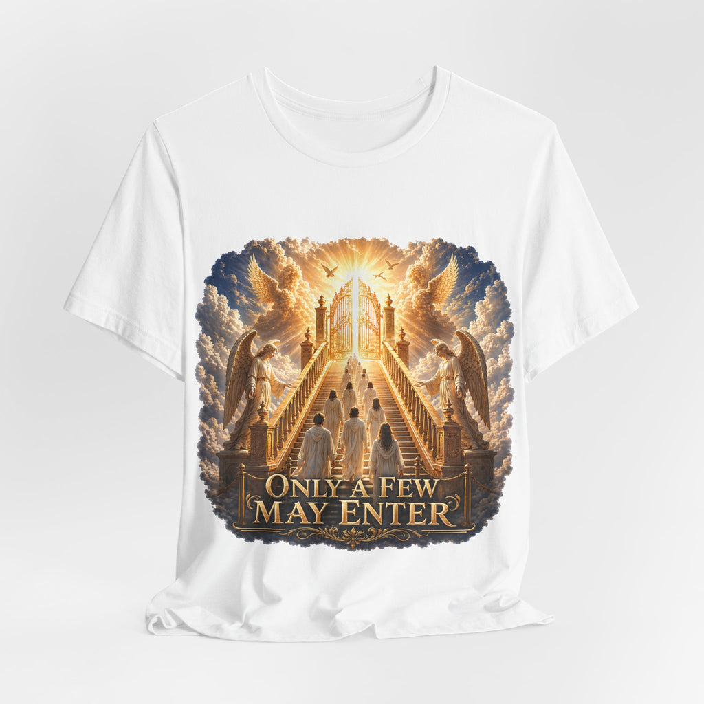 Christian Heaven Stairway T‑Shirt — "Only a Few May Enter" Religious Graphic Tee